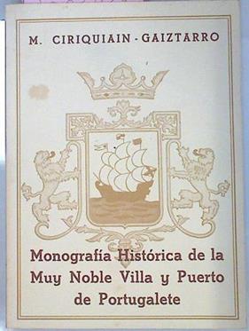 Monografía Histórica De La Muy Noble Villa Y Puerto De Portugalete Edición Facsímil | 67006 | Ciriquiain - Gaiztarro/Manu Montero ( Introducción)