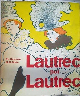 Lautrec por Lautrec | 130265 | Huisman, Ph./Dortu, M.G.