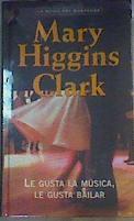 Le gusta la música, le gusta bailar | 165631 | Clark, Mary Higgins