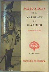 Mémoires de Frédérique Sophie Wilhelmine Margrave de Bayreuth, soeur de Frédéric le Grand, depuis l' | 161156 | Margrave de Bayreuth