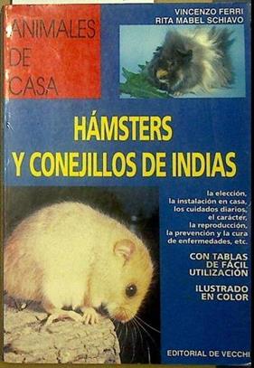 Hámsters y conejillos de indias Animales de casa | 117791 | Ferri, Vincenzo/Schiavo, Rita Mabel