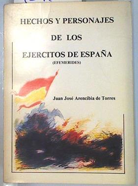 Hechos y personajes de los ejércitos de España (Efemérides) | 134639 | Arencibia de Torres, Juan José