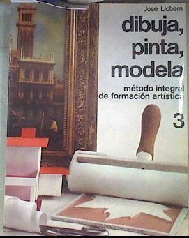 Dibuja pinta modela Método integral de formación artística 3 | 173312 | Llobera Brescó, José