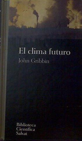 El clima futuro | 118741 | Gribbin, John