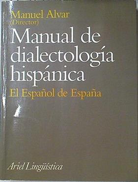 Manual de dialectología hispánica: el español de España | 124617 | Alvar (director), Manuel