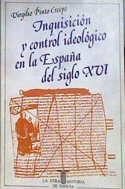 Inquisición y el control ideológico en la España del siglo XVI | 184134 | Pinto Crespo, Virgilio