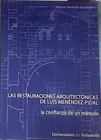 Las restauraciones arquitectónicas de Luis Menéndez-Pidal La confianza de un método | 169677 | Martínez Monedero, Miguel