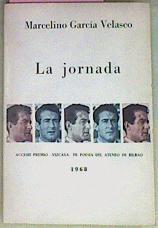 "LA JORNADA. Accésit premio ""Vizcaya"" de poesía del Ateneo de Bilbao 1968." | 32625 | GARCÍA VELASCO, Marcelino