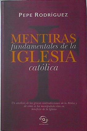 Mentiras Fundamentales De La Iglesia Catolica | 27224 | Rodriguez Pepe