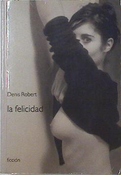 La felicidad | 124216 | Robert, Denis