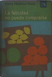 La Felicidad No Puede Comprarse | 61966 | Kirst Hans Hellmut