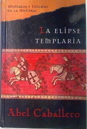 La elipse templaria | 86680 | Caballero Alvarez, Abel R.