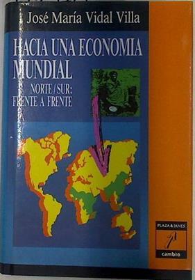 Hacia una economía mundial | 129570 | Vidal Villa, José María