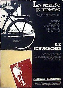 Lo Pequeño Es Hermoso. Por una sociedad y una técnica a la medida del hombre | 53905 | Schumacher, E F