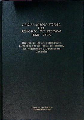Legislación Foral Del Señorío De Vizcaya (1528 - 1877) | 65097 | Larrea Sagarminaga Mª Angeles. (editores)/Rafael María Mieza y Mieg (editores)