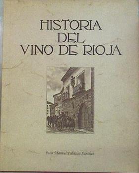 Historia del vino de Rioja | 151889 | Palacios Sánchez, Juan Manuel