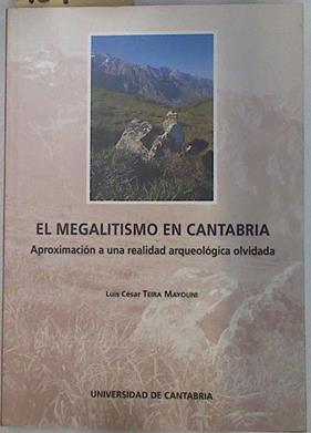 El megalitismo en Cantabria. Aproximación a una realidad arqueológica olvidada | 129652 | TEIRA MAYOLINI, Luis César