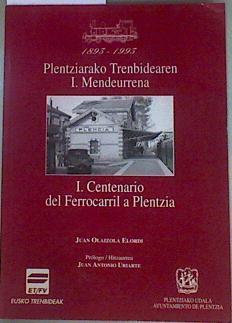 1893- 1995  I CENTENARIO DEL FERROCARRIL A PLENTZIA. PLENTZIARAKO TRENBIDEAREN I. MENDEURRENA | 129102 | Juan Olaizola Elordi/Juan Antonio Elordi ( Prologo)