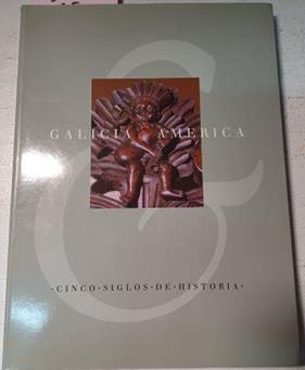 Galicia & América Cinco Siglos De Historia | 45740 | Varios