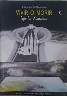 Vivir o morir bajo las chimeneas // Hil ala bizi meatzaldean | 149917 | VVAA