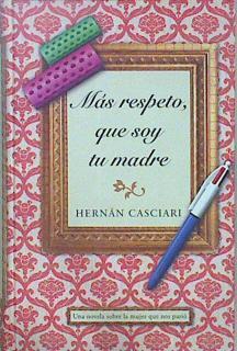 Más respeto, que soy tu madre | 134708 | Casciari, Hernán