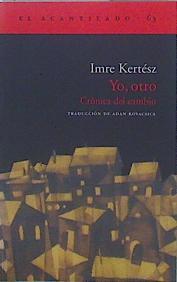 Yo, otro: crónica del cambio | 79998 | Kertész, Imre