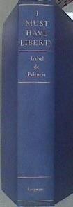 I Must Have Liberty | 180847 | Isabel de Palencia