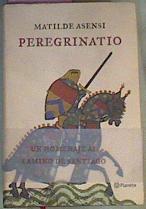 Peregrinatio Un Homenaje Al Camino De Santiago | 10697 | Asensi Matilde