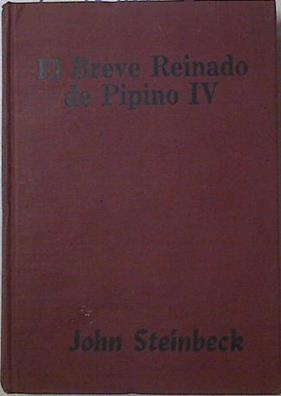 El breve reinado de Pipino IV | 103086 | Steinbeck, John