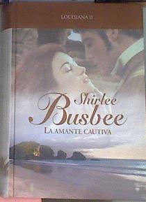 La amante cautiva. Louisiana II | 82403 | Busbee, Shirlee