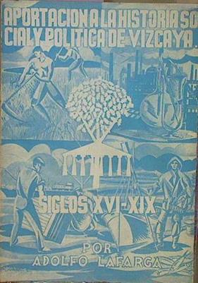 Aportación A La Historia Social Y Política De Vizcaya. Siglos XVI a  XIX | 52971 | Lafarga Lozano Adolfo