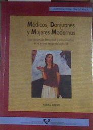 Médicos, donjuanes y mujeres modernas: los ideales de feminidad y masculinidad en el primer tercio d | 177391 | Aresti Esteban, Nerea