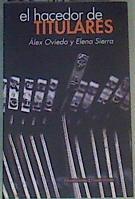 El hacedor de titulares | 166547 | Sierra Aguirre, Elena/Oviedo, Alex (1968-)