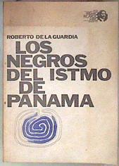 Los negros del istmo de Panama | 181499 | Roberto De La Guardia