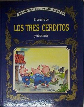 El cuento de los tres cerditos y otros más | 125144 | Ilustrador, Tony Wolf/Andersen, Grimm/La Fontaine