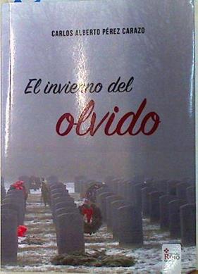 El inviedrno del olvido | 133099 | Carlos Alberto Pérez Carazo