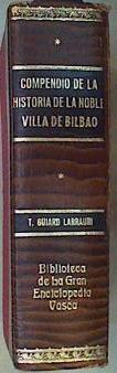 Compendio de la historia de la noble villa de Bilbao | 109310 | Guiard Larrauri, Teófilo de