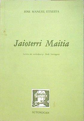 Jaioterri maitia Bizkaiko euskeraz iratziriko irakurgeia | 135695 | Etxeita, José Manuel