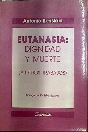 Eutanasia: Dignidad y muerte y otros trabajos | 117858 | Beristain, Antonio