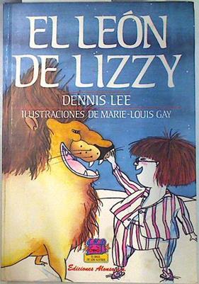 El león de Lizzy | 118477 | Lee, Dennis/Marie-Louis Gay, ilustrado por