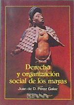 Derecho y Organizacion Social de los Mayas. | 178453 | Juan de D. Perez Galaz.