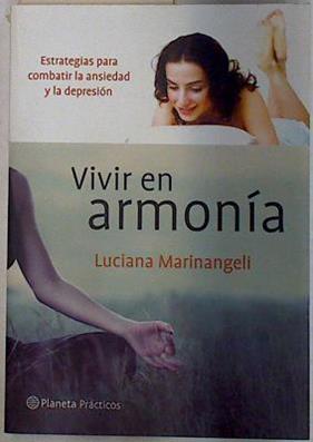 Vivir en armonía  (estrategias para combatir la ansiedad y la depresión) | 129503 | Marinangeli, Luciana