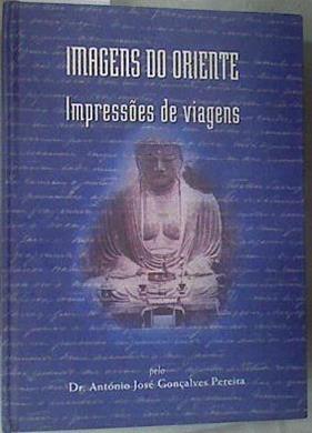 Imagens do Oriente impressões de viagens | 179319 | Pereira, António José GonçalvesGaião, Raúl Leal