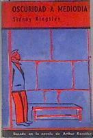 Oscuridad a Mediodía. Basada en la novela de Arthur Koestler | 172409 | Sidney Kingsley