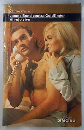 "Al rojo vivo ; James Bond contra Goldfinger" | 135451 | Casas Moliner, Quim