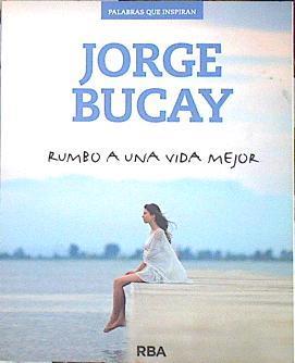 Rumbo a una vida mejor | 139829 | Bucay, Jorge (1949-)