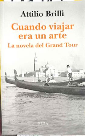 Cuando viajar era un arte. La novela del Grand Tour | 187417 | Brilli, Attilio