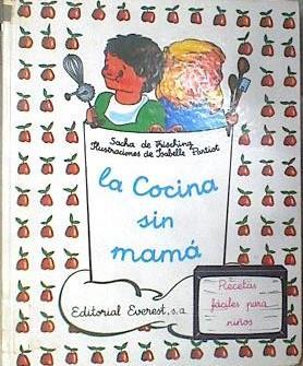 La Cocina sin mama | 169109 | Frisching, Sacha de/Partiot, Ilustradora Isabelle