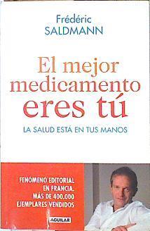 El mejor medicamento eres tú La salud esta en tus manos | 139745 | Saldmann, Frederic