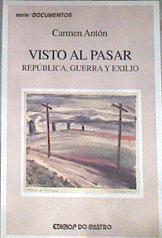 Visto al pasar: república, guerra y exílio | 179911 | García Antón, María del Carmen